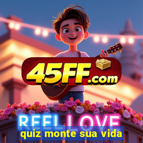 quiz monte sua vida